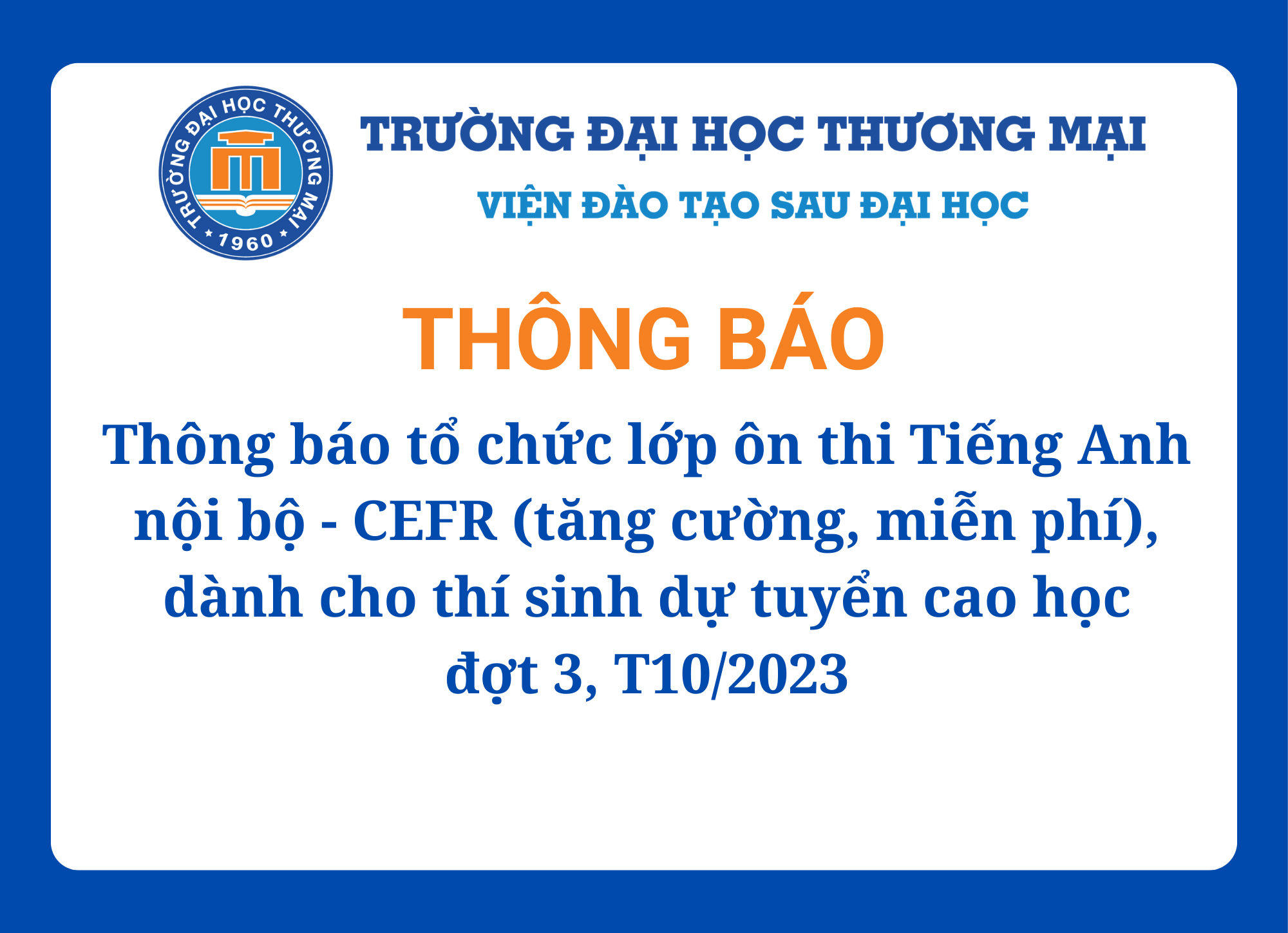 Thông báo tổ chức lớp ôn thi Tiếng Anh nội bộ - CEFR (miễn phí), dành cho thí sinh dự tuyển cao học đợt T10/2023