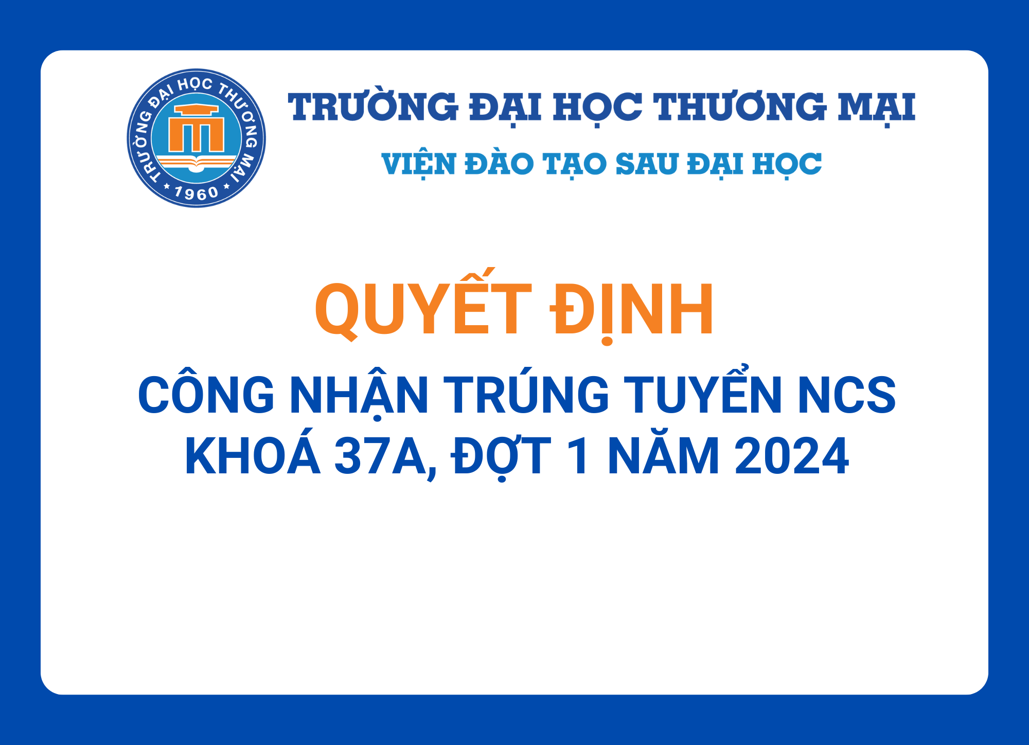 Công nhận trúng tuyển nghiên cứu sinh khoá 37A (tuyển sinh đợt 1 năm 2024)