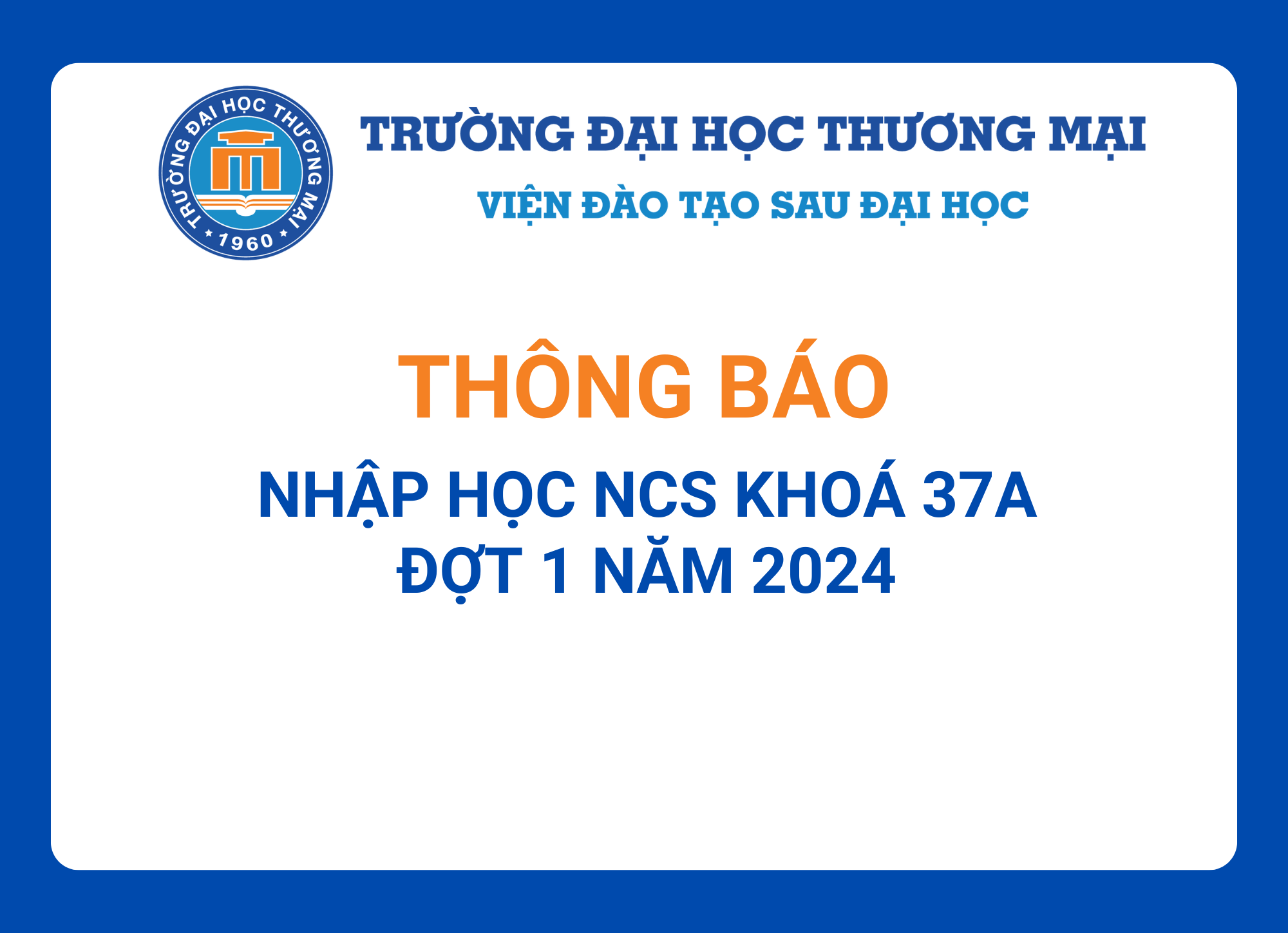 Thông báo nhập học nghiên cứu sinh khoá 37A (Kỳ tuyển sinh đợt 1 năm 2024)