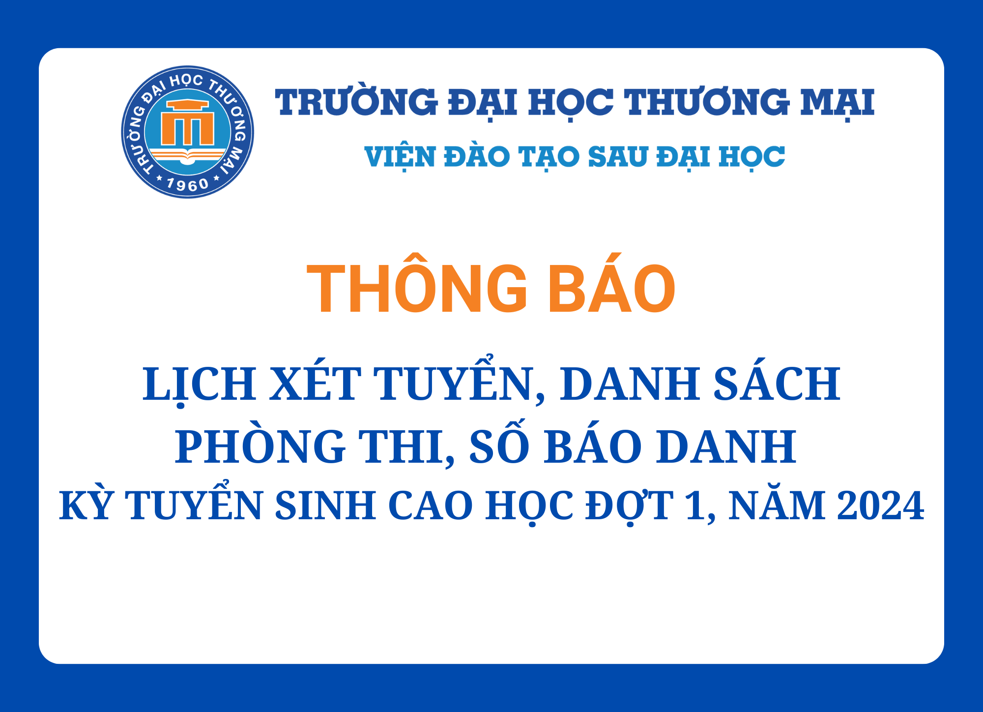 Lịch xét tuyển, danh sách phòng thi, số báo danh của thí sinh và một số lưu ý tại Kỳ tuyển sinh cao học đợt 1, năm 2024