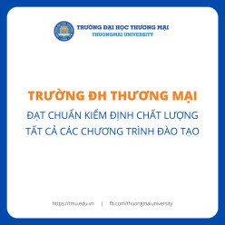 Trường Đại học Thương mại là trường đại học đầu tiên ở nước ta đạt chuẩn kiểm định chất lượng tất cả các chương trình đào tạo, định hướng tham gia kiểm định chất lượng quốc tế