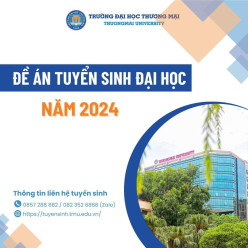 TRƯỜNG ĐẠI HỌC THƯƠNG MẠI CÔNG BỐ ĐỀ ÁN TUYỂN SINH ĐẠI HỌC NĂM 2024