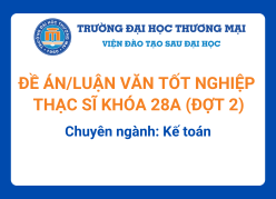 Đề án tốt nghiệp Thạc sĩ khóa 28A (Đợt 2) - Chuyên ngành: Kế toán