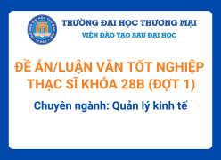 Đề án tốt nghiệp Thạc sĩ khóa 28B (Đợt 1) - Chuyên ngành: Quản lý kinh tế