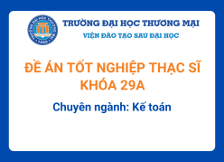 Đề án tốt nghiệp Thạc sĩ khóa 29A - Chuyên ngành: Kế toán