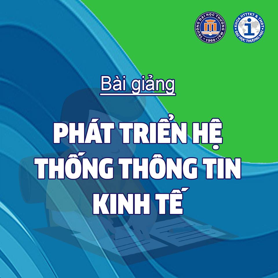 Bài giảng Phát triển Hệ thống thông tin kinh tế