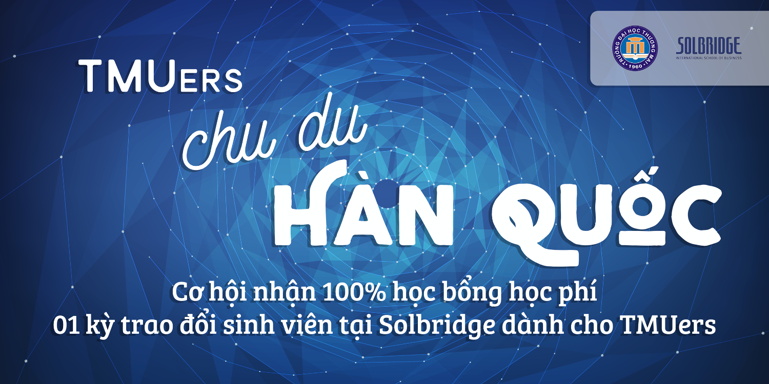 CHƯƠNG TRÌNH TRAO ĐỔI SINH VIÊN VỚI TRƯỜNG KINH DOANH QUỐC TẾ SOLBRIDGE HÀN QUỐC