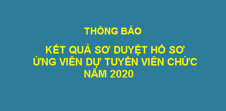 TRƯỜNG ĐẠI HỌC THƯƠNG MẠI THÔNG BÁO KẾT QUẢ SƠ DUYỆT HỒ SƠ ỨNG VIÊN DỰ TUYỂN VIÊN CHỨC NĂM 2020