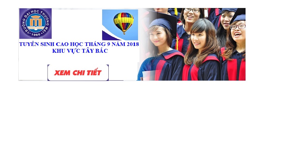 Thông báo tuyển sinh sau đại học đợt 2, tháng 9 năm 2018 - Khu vực Tây Bắc